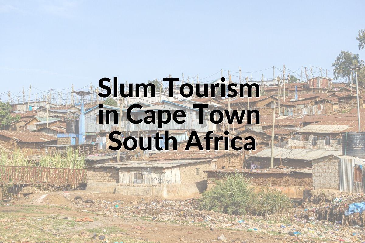 township tours in cape town slum tourism in south africa