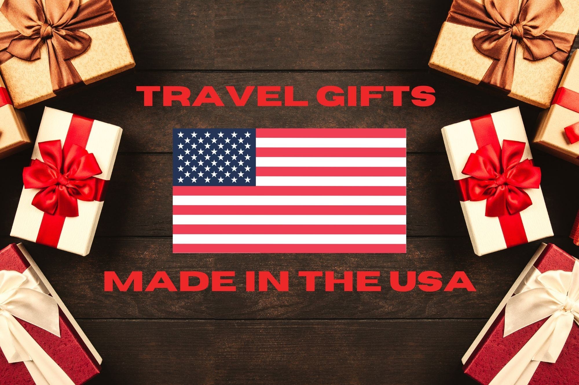 gifts for travelers made in the USA American travel gifts manufactured in the United States